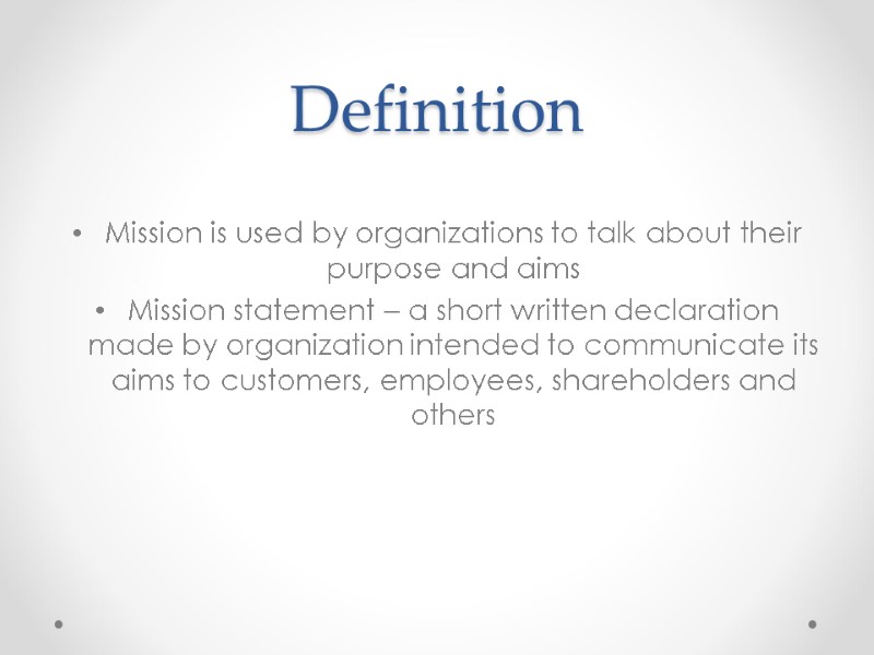 Definition  Mission is used by organizations to talk about their purpose and aims